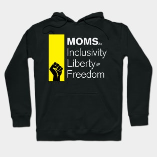 Moms For Inclusivity, Liberty and Freedom Hoodie